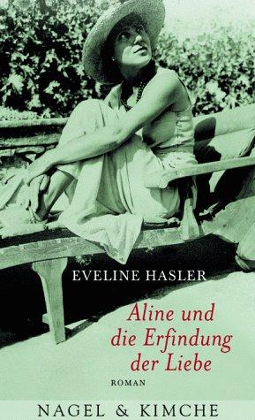 Eveline Hasler: Aline und die Erfindung der Liebe (German language, 2000, Nagel & Kimche)