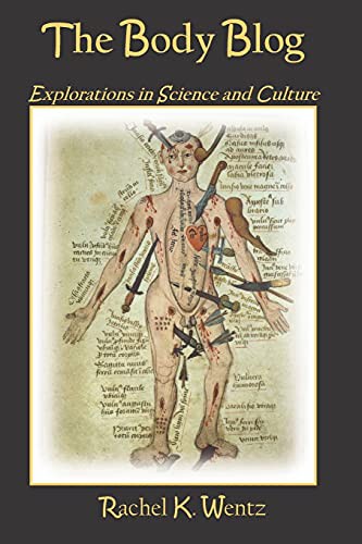 Dr. Rachel K. Wentz: The Body Blog (Paperback, 2016, Createspace Independent Publishing Platform, CreateSpace Independent Publishing Platform)