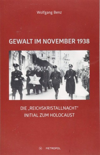 Wolfgang Benz: Gewalt im November 1938 (2018, Metropol Verlag)