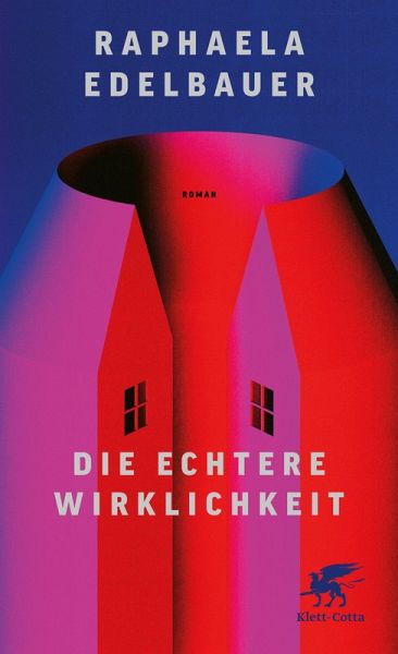 Raphaela Edelbauer: Die echtere Wirklichkeit (Hardcover)