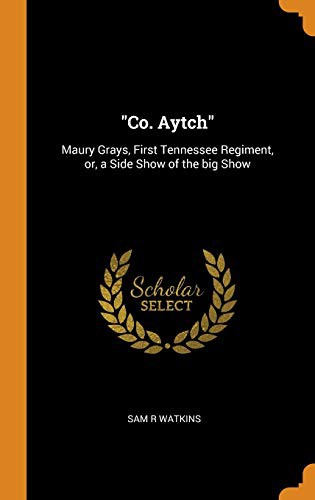 Sam R Watkins: Co. Aytch (Hardcover, 2018, Franklin Classics Trade Press)