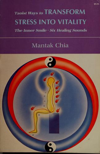 Mantak Chia: Taoist ways to transform stress into vitality (1985, Healing Tao Press, Distributed by Talman Co.)