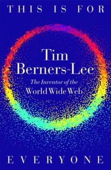 Tim Berners-Lee: This Is for Everyone (2025, Pan Macmillan)