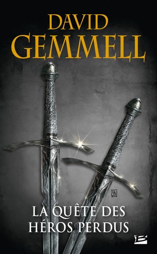David Gemmell: La Quête des héros perdus (French language, 2015, Bragelonne)