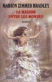 Marion Zimmer Bradley, Monique Lebailly: La Maison d'entre les mondes (Paperback, 2002, Editions Du Rocher)