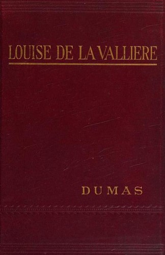 Alexandre Dumas: Louise de la Vallière (R. E. King)
