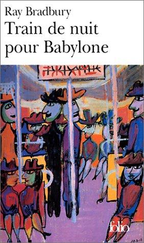 Ray Bradbury, Hélène Collon: Train de nuit pour Babylone (Paperback, French language, 2001, Gallimard)