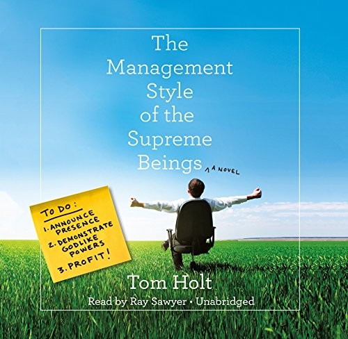 Tom Holt: The Management Style of the Supreme Beings (AudiobookFormat, 2017, Hachette Audio and Blackstone Audio)
