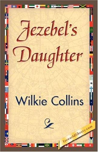 Wilkie Collins: Jezebel's Daughter (Paperback, 2007, 1st World Library - Literary Society)