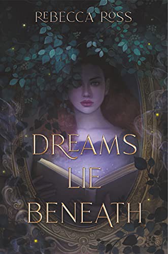 Rebecca Ross: Dreams Lie Beneath (Hardcover, 2021, Quill Tree Books)