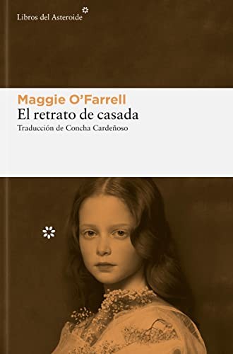 Maggie O'Farrell, Concha Cardeñoso: El retrato de casada (Paperback, 2023, Libros del Asteroide)