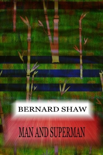 Bernard Shaw: Man And Superman (Paperback, 2012, CreateSpace Independent Publishing Platform)