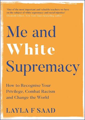 Robin J. DiAngelo, Layla Saad, Layla F. Saad, Robin DiAngelo: Me and White Supremacy (2021, Quercus)