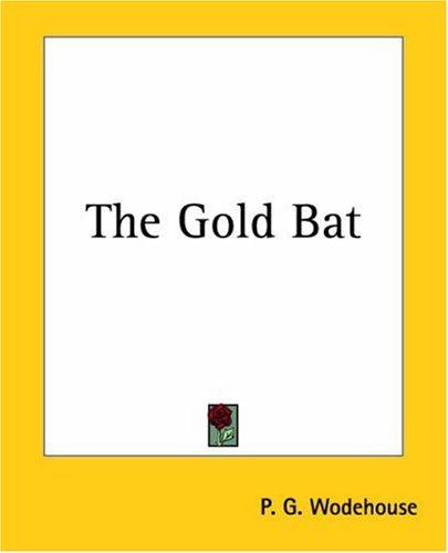 P. G. Wodehouse: The Gold Bat (Paperback, Kessinger Publishing)