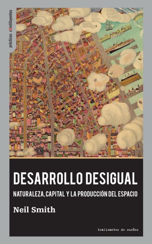 Neil Smith: Desarrollo desigual (Spanish language, 2020, Traficantes de Sueños)