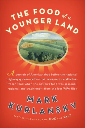 Mark Kurlansky: The food of a younger land (Hardcover, 2009, Riverhead Books)