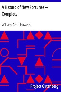William Dean Howells: A Hazard of New Fortunes — Complete (2004, Project Gutenberg)
