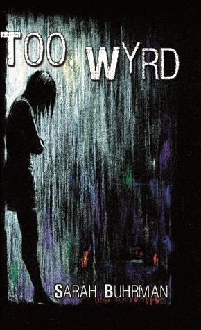 Sarah Buhrman: Too Wyrd (Black Rose Writing)