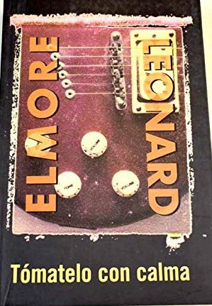 Elmore Leonard: Tómatelo con calma (Paperback, Spanish language, 2000, Ediciones B)