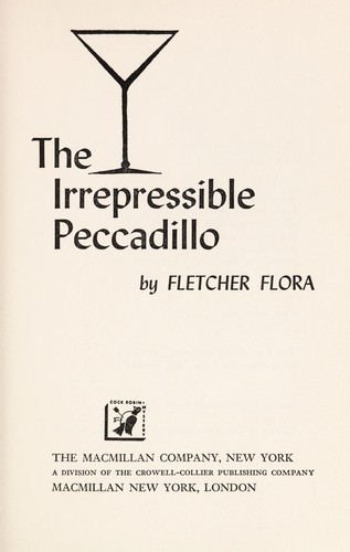 Fletcher Flora: The irrepressible peccadillo. (1962, Macmillan)