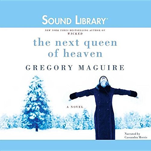 Gregory Maguire: The Next Queen of Heaven (AudiobookFormat, 2010, Sound Library)