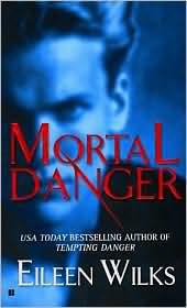 Eileen Wilks: Mortal Danger (The World of the Lupi, Book 2) (2005, Berkley Sensation)