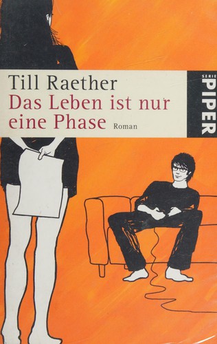Till Raether: Das Leben ist nur eine Phase (German language, 2008, Piper)