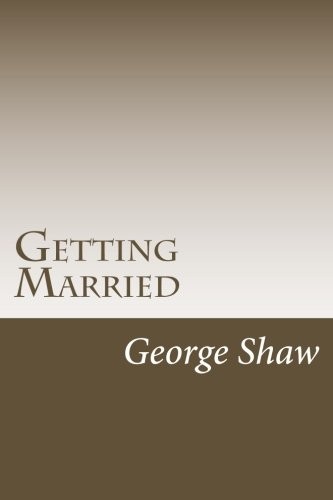 Bernard Shaw: Getting Married (Paperback, 2018, CreateSpace Independent Publishing Platform)
