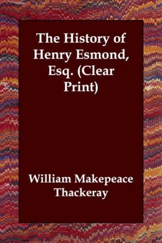 William Makepeace Thackeray: The History of Henry Esmond, Esq. (Clear Print) (Paperback, Echo Library)