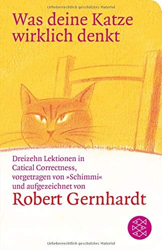 Robert Gernhardt: Was deine Katze wirklich denkt (Hardcover, FISCHER Taschenbuch)