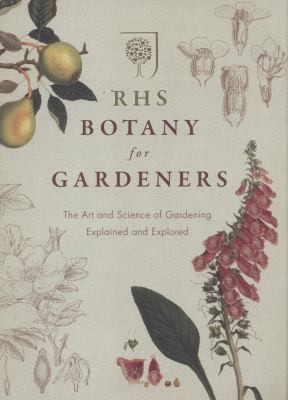 Geoff Hodge: Rhs Botany For Gardeners The Art And Science Of Gardening Explained Explored (2013, Octopus Publishing Group)