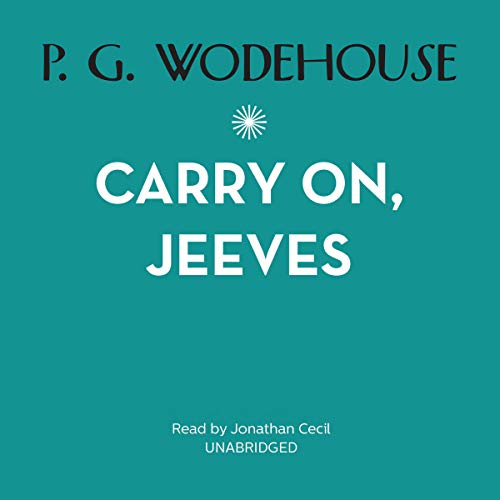 P. G. Wodehouse: Carry On, Jeeves (AudiobookFormat, Blackstone Audio, Inc.)