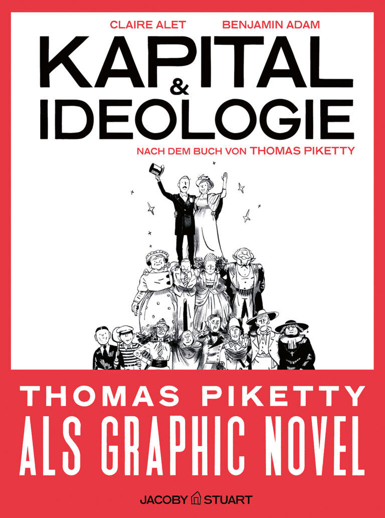 Benjamin Adam, Thomas Piketty, Ursel Schäfer, Enrico Heinemann, Stefan Lorenzer, André Hansen, Nastasja S. Dresler, Claire Alet: Kapital und Ideologie (GraphicNovel, German language, Jacoby & Stuart)