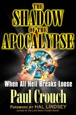 Paul Crouch: The Shadow of the Apocalypse (2004, Putnam Adult)