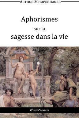 Arthur Schopenhauer: Aphorismes sur la sagesse dans la vie (2015)