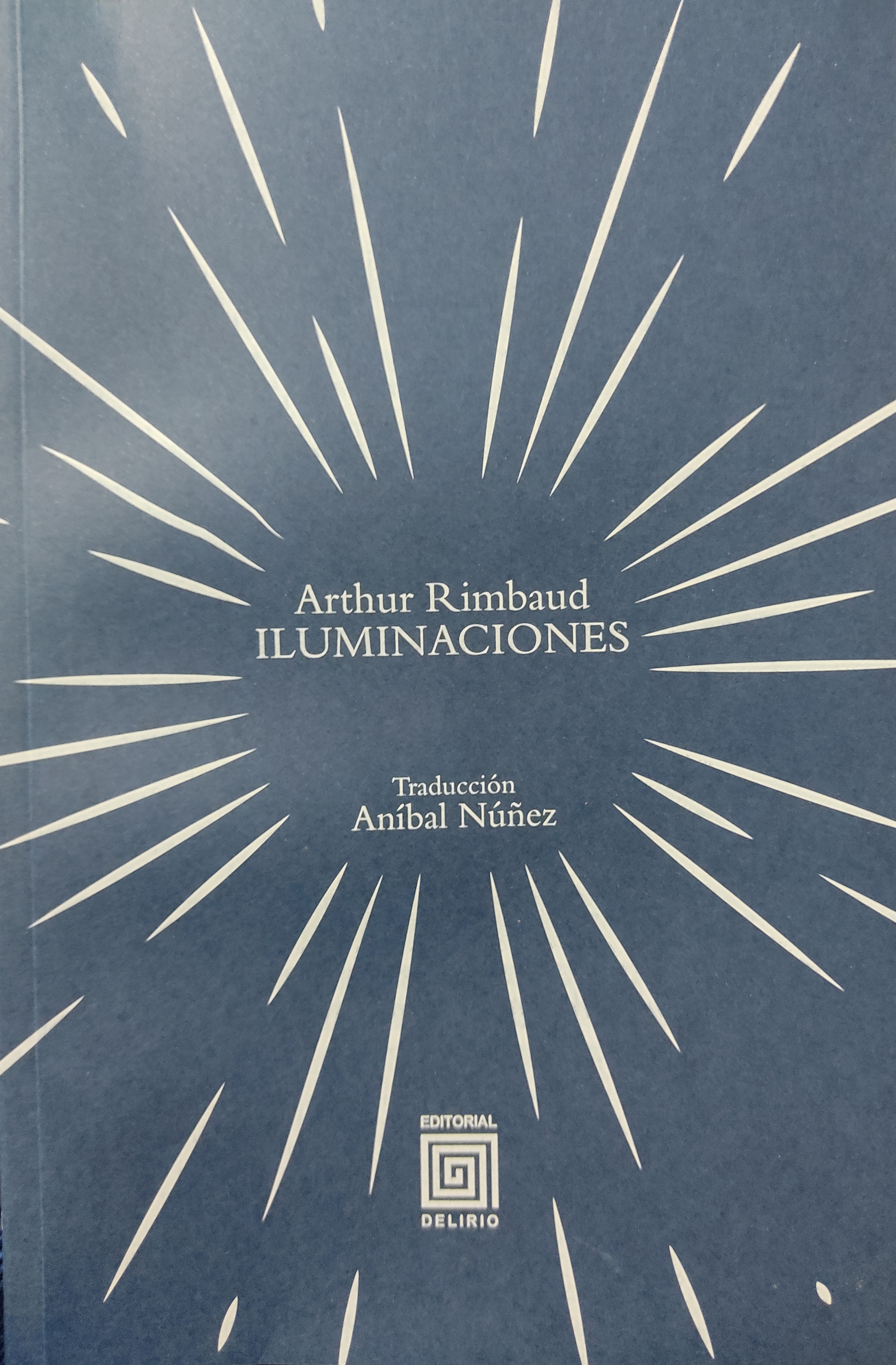 አርተር ራምቦ, Aníbal Núñez (traductor): Iluminaciones (Paperback, Español language, 2024, Delirio)