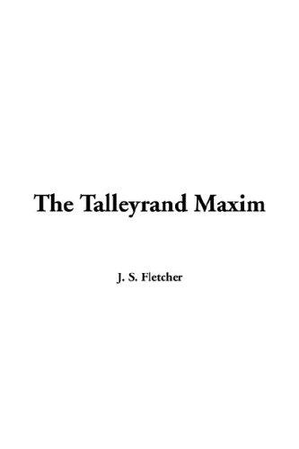Joseph Smith Fletcher: The Talleyrand Maxim (Paperback, 2005, IndyPublish.com)