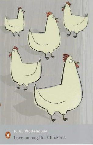 P. G. Wodehouse: Love Among the Chickens (Penguin Modern Classics) (Penguin Books Ltd)