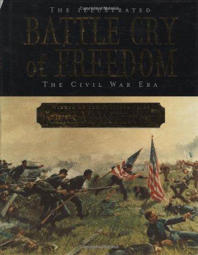 James M McPherson: The Illustrated Battle Cry of Freedom: The Civil War Era (2003)