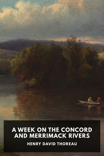 Henry David Thoreau: A Week on the Concord and Merrimack Rivers (2020, Standard Ebooks)