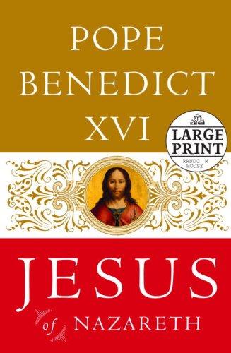 Pope Benedict XVI: Jesus of Nazareth (Hardcover, 2007, Random House Large Print)