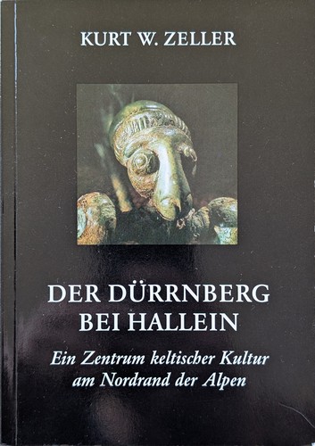 Kurt W. Zeller: Der Dürrnberg bei Hallein: Ein Zentrum keltischer Kultur am Nordrand der Alpen (2001, K. W. Zeller)