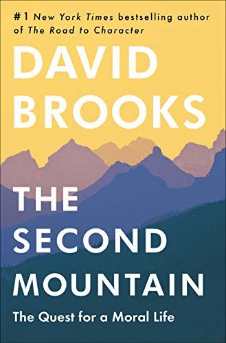 David Brooks: The Second Mountain: The Quest for a Moral Life (Hardcover, 2019, Random House)