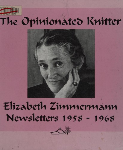 Elizabeth Zimmermann: The opinionated knitter (Hardcover, 2005, Schoolhouse Press)