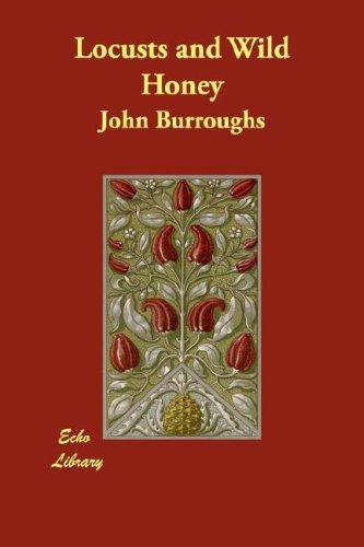 John Burroughs: Locusts and Wild Honey (Paperback, 2007, Echo Library)