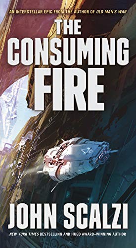 John Scalzi: The Consuming Fire (The Interdependency) (Paperback, 2019, Tor Science Fiction)