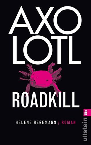 Helene Hegemann: Axolotl Roadkill (Paperback, German language, 2011, Ullstein Taschenbuch Verlag)