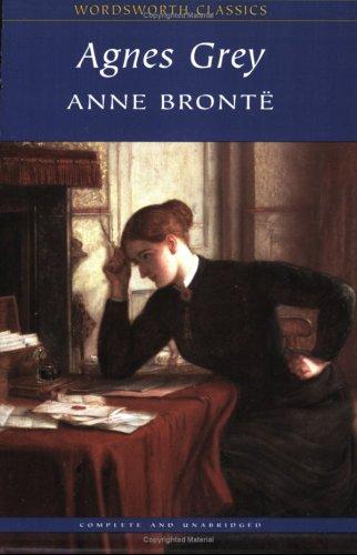 Anne Brontë: Agnes Grey (Wordsworth Classics) (Wordsworth Collection) (1998, Wordsworth Editions Ltd)