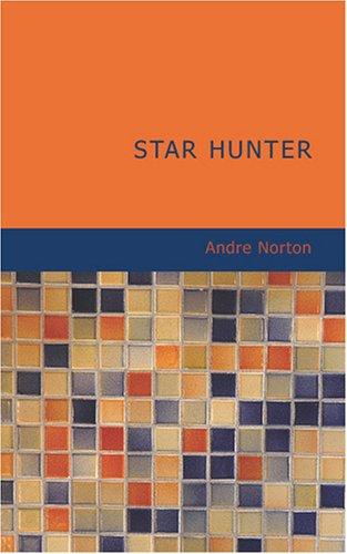 Andre Norton: Star Hunter (Paperback, 2007, BiblioBazaar)
