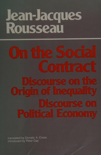 Jean-Jacques Rousseau: On the social contract ; Discourse on the origin of inequality ; Discourse on political economy (1983, Hackett Pub. Co.)